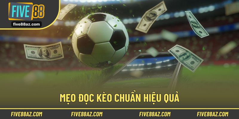 Bí quyết đọc kèo bóng đá chính xác và dễ trúng