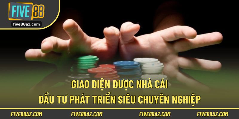 Giao diện được nhà cái đầu tư phát triển siêu chuyên nghiệp