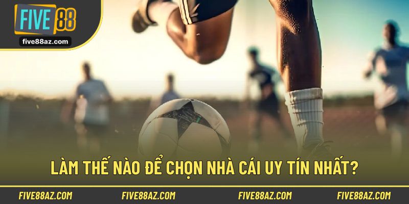 Mẹo giúp lựa chọn sân chơi cá cược uy tín để tham gia kèo nhà cái