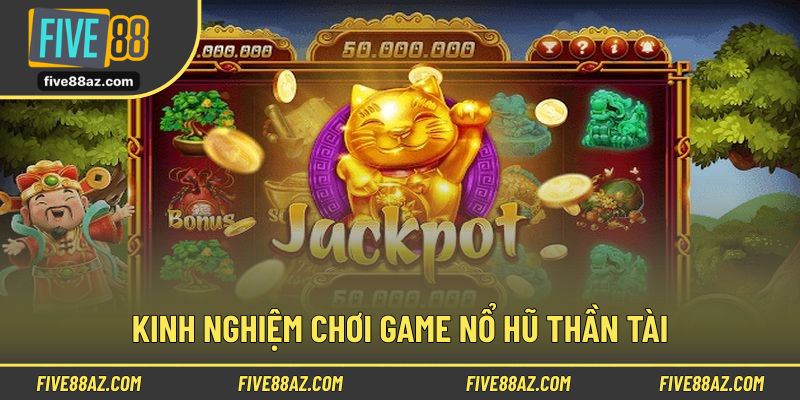 Một số kinh nghiệm khi tham gia chơi nổ hũ thần tài