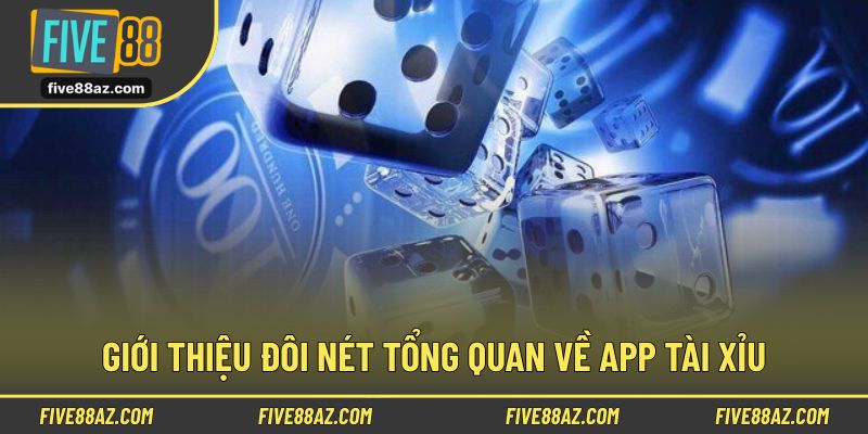 Thông tin tổng quan về app tài xỉu mới nhất hiện nay