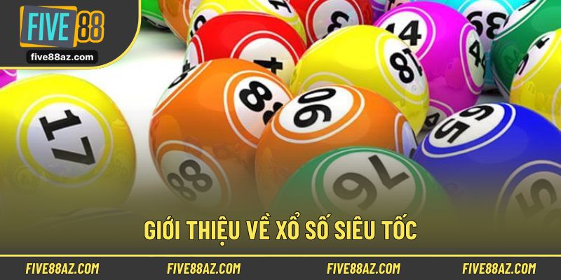 Thông tin tổng quan về loại hình game xổ số siêu tốc ăn khách